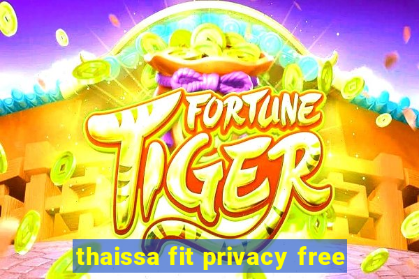 thaissa fit privacy free